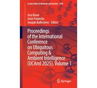Proceedings of the International Conference on Ubiquitous Computing & Ambient Intelligence (UCAmI 2025). Volume 1