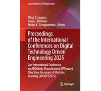 Proceedings of the International Conferences on Digital Technology Driven Engineering 2025: 2nd International Conference on ADDitively Manufactured ... by means of Machine Learning (ADDOPT2025)