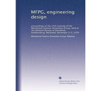 Proceedings of the Meeting of the Mechanical Failures Prevention Group (25th) on Engineering Design Held in Gaithersburg, Maryland on 3-5 November 1976