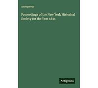 Proceedings of the New York Historical Society for the Year 1844
