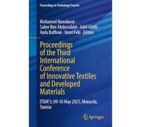 Proceedings of the Third International Conference of Innovative Textiles and Developed Materials: ITDM'3; 09-10 May 2025, Monastir, Tunisia