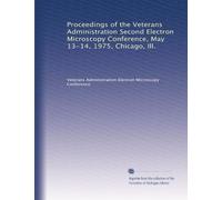 Proceedings of the Veterans Administration Second Electron Microscopy Conference, May 13-14, 1975, Chicago, Ill.