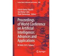 Proceedings of World Conference on Artificial Intelligence: Advances and Applications: WCAIAA 2025, Volume 1