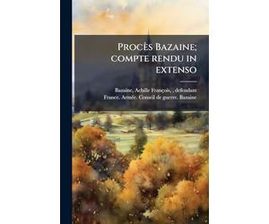 Procès Bazaine; compte rendu in extenso