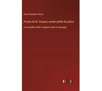 Procès de M. Gisquet, ancien préfet de police: Ex-conseiller d'état et député contre le messager