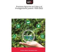 Procesos Agrarios en Cuba y el Protagonismo Juvenil: 1959-2022