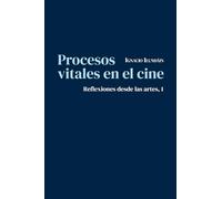 PROCESOS VITALES EN EL CINE: Reflexiones desde las artes, 1