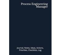 Process Engineering Manager: Journal, Notes, Ideas, Actions, Priorities, Checklists, Log | Tool for Daily Goal Setting Tracker | Time Management | ... Journal Office Book Gifts for Meetings