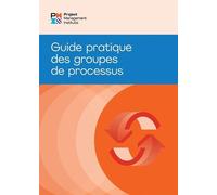 Process Groups: A Practice Guide (FRENCH) (Tascabile)