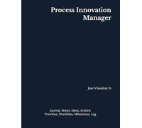 Process Innovation Manager: Journal, Notes, Ideas, Actions, Priorities, Checklists, Milestones, Log | Daily Goals, Time Management & ... Great for Office Gifts & Leadership Meetings