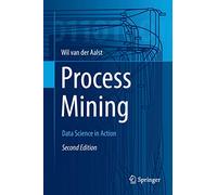 Process Mining: Data Science in Action