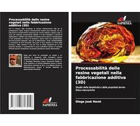 Processabilità delle resine vegetali nella fabbricazione additiva (3D): Studio della bioattività e delle proprietà termo-fisico-meccaniche