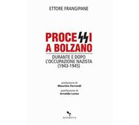Processi a Bolzano. Durante e dopo l'occupazione nazista (1943-1945) - Fra...