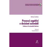 Processi cognitivi e decisioni aziendali. Evidenze di razionalità limitata