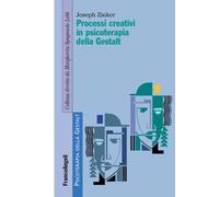 Processi Creativi In Psicoterapia Della Gestalt - Joseph Zinker - 2015