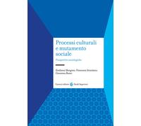 Processi culturali e mutamento sociale. Prospettive sociologiche - Mangone...