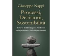 Processi, Decisioni, Sostenibilità: Il ruolo dell'Intelligenza Artificiale nella governance delle organizzazioni