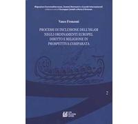 Processi di inclusione dell'Islam negli ordinamenti europei. Diritto e religione in prospettiva comparata