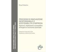 Processi di innovazione responsabile e sostenibilità. Approcci, implicazioni e prospettive emergenti di economia aziendale