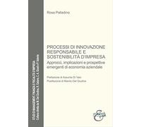 Processi di innovazione responsabile e sostenibilità. Approcci, implicazioni e prospettive emergenti di economia aziendale