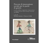 Processi di innovazione sociale per la parità di genere. Lavoro, reddito, competenze, tempo, potere: le cinque priorità della strategia nazionale del PNRR