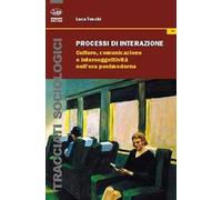 Processi di interazione. Culture, comunicazione e intersoggettività nell'era postmoderna