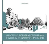 Processi di rigenerazione urbana e interdisciplinarità del progetto