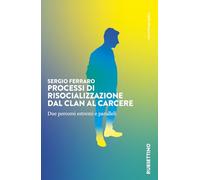 Processi di risocializzazione dal clan al carcere. Due percorsi estremi e paralleli