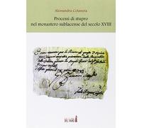 Processi di stupro nel monastero sublacense del secolo XVIII