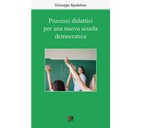 Processi didattici per una nuova scuola democratica