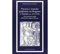 Processi e cronache giudiziarie tra Bergamo e Venezia (sec. XVI-XVIII)