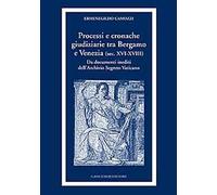 Processi e cronache giudiziarie tra Bergamo e Venezia (sec. XVI-XVIII)