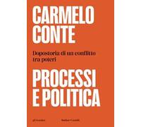 Processi e politica. Dopostoria di un conflitto tra poteri