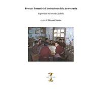 Processi formativi di costruzione della democrazia. Esperienze nel mondo globale
