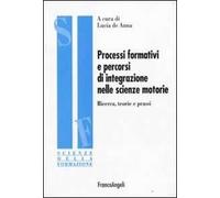 Processi formativi e percorsi di integrazione nelle scienze motorie. Ricerca, teorie e prassi