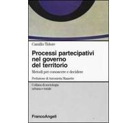 Processi partecipativi nel governo del territorio. Metodi per conoscere e decidere