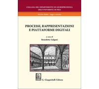 Processi, rappresentazioni e piattaforme digitali - Galgani B. (cur.)