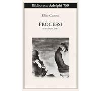 PROCESSI. SU FRANZ KAFKA - CANETTI ELIAS, LUDEMANN P. (Curatore) - Adelphi