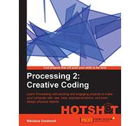 Processing 2: Creative Coding Hotshot