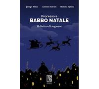Processo a Babbo Natale. Il diritto di sognare