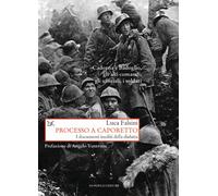 Processo a Caporetto. I documenti inediti della disfatta - Falsini Luca