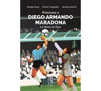 Processo a Diego Armando Maradona. La Mano de Dios