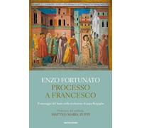 Processo a Francesco. Il messaggio del Santo nella rivoluzione di papa Ber...