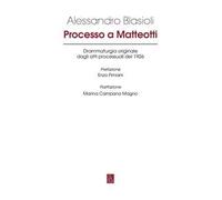 Processo a Matteotti. Drammaturgia originale dagli atti processuali del 1926
