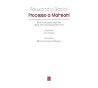 Processo a Matteotti. Drammaturgia originale dagli atti processuali del 1926