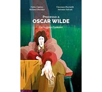 Processo a Oscar Wilde. La legge e l’amore