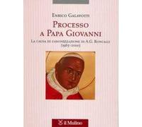 Processo a Papa Giovanni. La causa di canonizzazione di A. G. Roncalli (1965-2000)