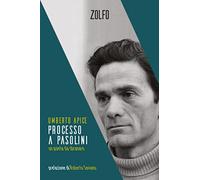 Processo a Pasolini. Un poeta da sbranare - Apice Umberto