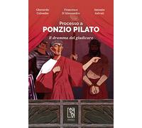 Processo a Ponzio Pilato. Il dramma del giudicare