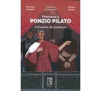 Processo a Ponzio Pilato. Il dramma del giudicare